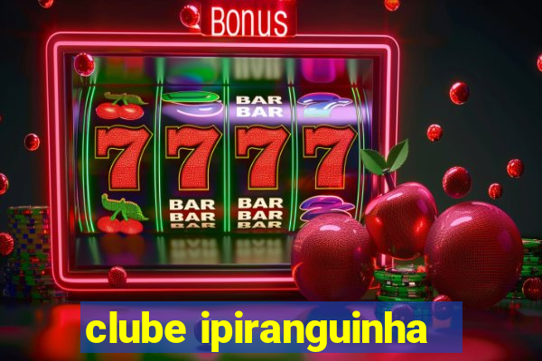 clube ipiranguinha